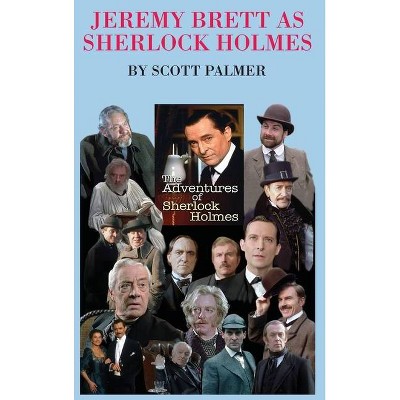 Jeremy Brett as Sherlock Holmes - by  Scott V Palmer (Hardcover)