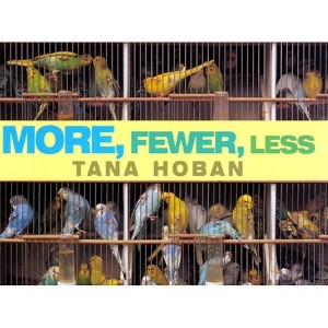 More, Fewer, Less - by  Tana Hoban (Hardcover) - 1 of 1