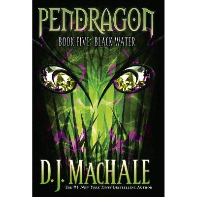  Black Water, 5 - (Pendragon) by  D J Machale (Paperback) 