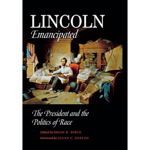 Lincoln Emancipated - by  Brian Dirck (Hardcover) - 1 of 1