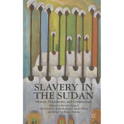 Slavery in the Sudan - by  Sharon Barnes & Asma Mohamed Abdel Halim & Mohamed Ibrahim Nugud (Hardcover)