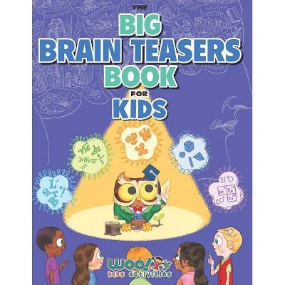 The Big Brain Teasers Book for Kids - by  Woo! Jr Kids (Paperback)