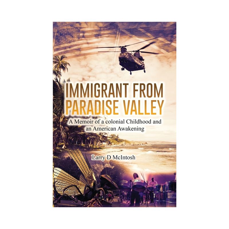Immigrant from Paradise Valley - by  Larry D McIntosh (Paperback), 1 of 2
