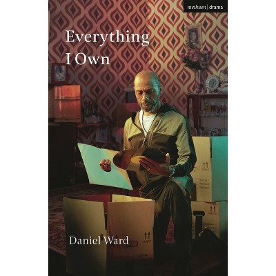 Everything I Own - (Modern Plays) by  Daniel Ward (Paperback)