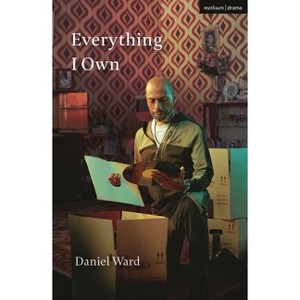 Everything I Own - (Modern Plays) by  Daniel Ward (Paperback) - 1 of 1