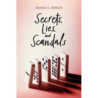 Secrets, Lies, and Scandals - by  Amanda K Morgan (Paperback)