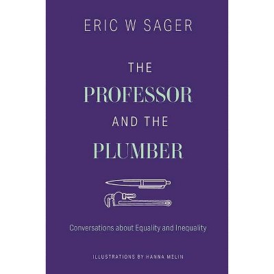 The Professor and the Plumber - by  Eric W Sager (Paperback)