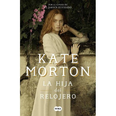 La Hija del Relojero / The Clockmaker's Daughter - by  Kate Morton (Paperback)