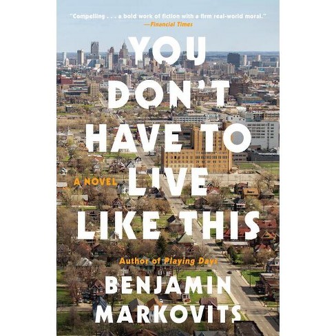 You Don't Have to Live Like This - by  Benjamin Markovits (Paperback) - image 1 of 1