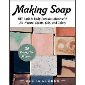 Making Soap - by  Agnes Stuber (Paperback) - 1 of 1