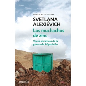 Los Muchachos de Zinc: Voces Soviéticas de la Guerra de Afganistán / Boys in Zinc - by  Svetlana Alexievich (Paperback) - 1 of 1
