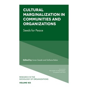 Cultural Marginalization in Communities and Organizations - (Research in the Sociology of Organizations) by  Innan Sasaki & Sofiane Baba (Hardcover) - 1 of 1