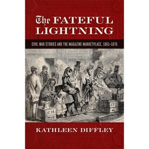 The Fateful Lightning - (Print Culture in the South) by  Kathleen Diffley (Paperback) - 1 of 1