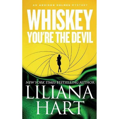 Whiskey, You're The Devil - (Addison Holmes Mystery) by  Liliana Hart (Paperback)