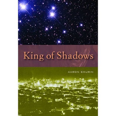 King of Shadows - by  Aaron Shurin (Paperback)