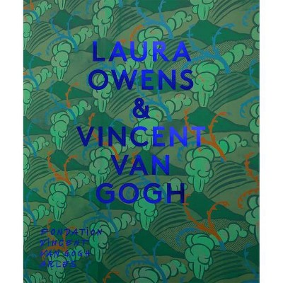 Laura Owens & Vincent Van Gogh - (Hardcover)