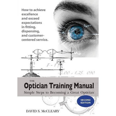 The Optician Training Manual 2nd Edition - by  David S McCleary (Paperback)