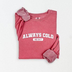 Simply Sage Market Women's Lightweight Garment Dyed Graphic Sweatshirt Always Cold Me 24_7 - 1 of 4