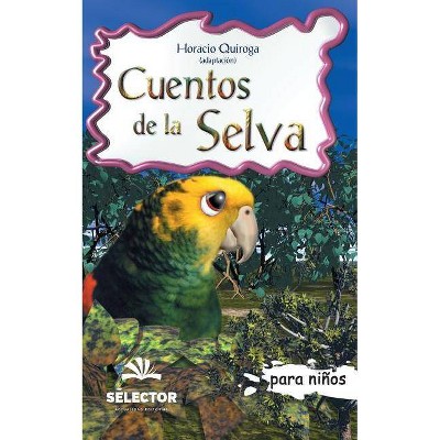 Cuentos de la selva - by  Horacio Quiroga (Paperback)