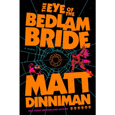 The Eye of the Bedlam Bride - (Dungeon Crawler Carl) by  Matt Dinniman (Hardcover)