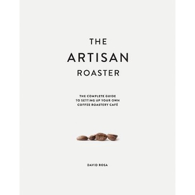 The Artisan Roaster - by  David Rosa (Paperback)