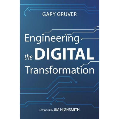 Engineering the Digital Transformation - by  Gary Gruver (Paperback)