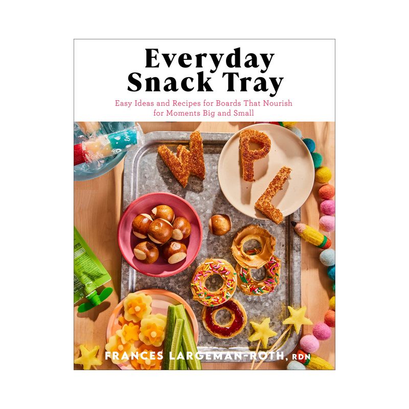 Everyday Snack Tray - by  Largeman-Roth Rdn Frances (Hardcover), 1 of 2
