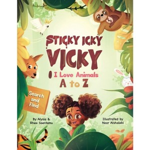 Sticky Icky Vicky - by  Alysia Ssentamu & Rhea Ssentamu (Paperback) - 1 of 1