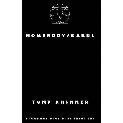 Homebody/Kabul - by  Tony Kushner (Paperback)