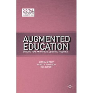 Augmented Education - (Digital Education and Learning) by  K Sheehy & R Ferguson & G Clough (Hardcover) - 1 of 1