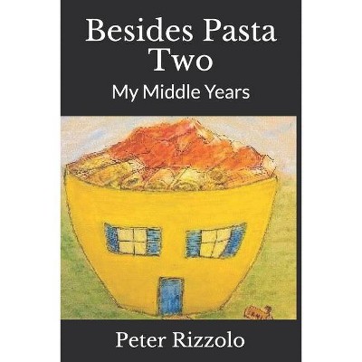 Besides Pasta Two - by  Peter Rizzolo (Paperback)