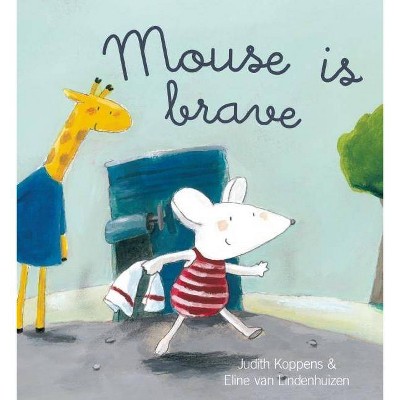 Mouse Is Brave - (Animal Square) by  Judith Koppens (Hardcover)