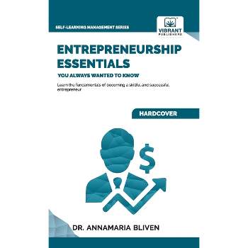 Entrepreneurship Essentials You Always Wanted To Know - (Self-Learning Management) by  Bliven & Vibrant Publishers (Hardcover)