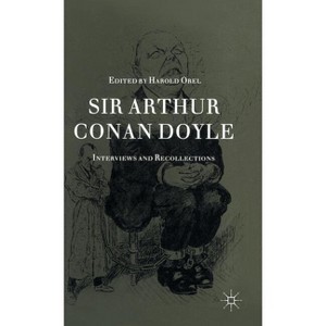 Sir Arthur Conan Doyle - (Interviews and Recollections) by  Harold Orel (Hardcover) - 1 of 1