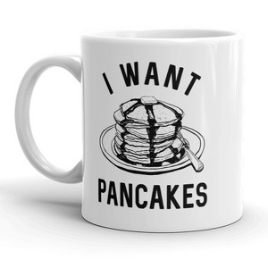 Crazy Dog T-Shirts I Want Pancakes Mug Funny Breakfast Food Coffee Cup - 11oz - 1 of 4