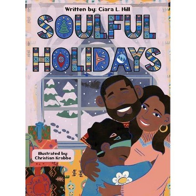 Soulful Holidays - by  Ciara Hill (Hardcover)