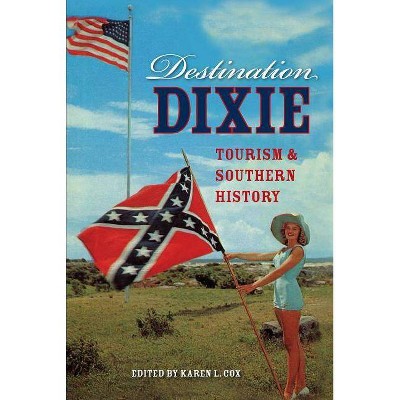 Destination Dixie - by  Karen L Cox (Paperback)