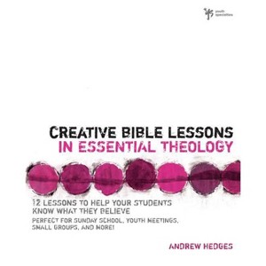 Creative Bible Lessons in Essential Theology - by  Andrew A Hedges (Paperback) - 1 of 1