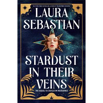 Stardust in Their Veins - (Castles in Their Bones) by  Laura Sebastian (Hardcover)