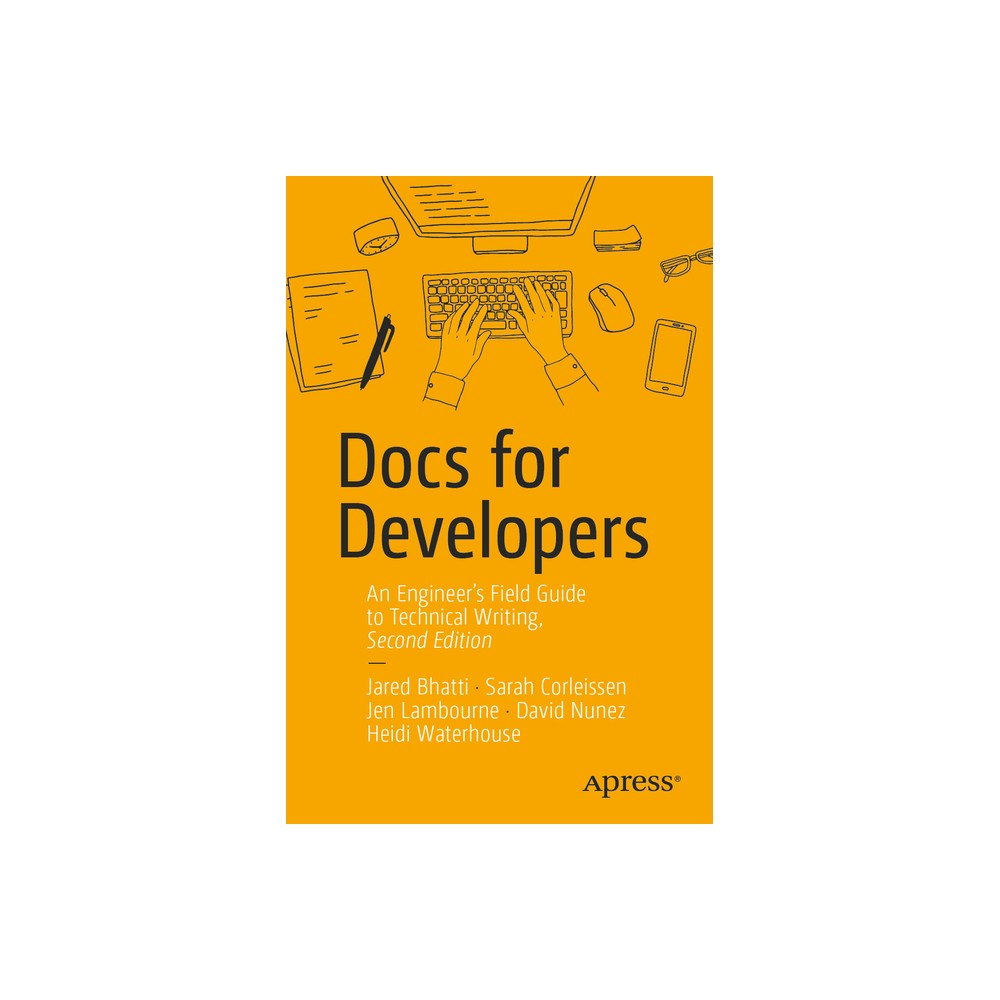 Docs for Developers - 2nd Edition by Jared Bhatti & Sarah Corleissen & Jen Lambourne & David Nunez & Heidi Waterhouse (Paperback)