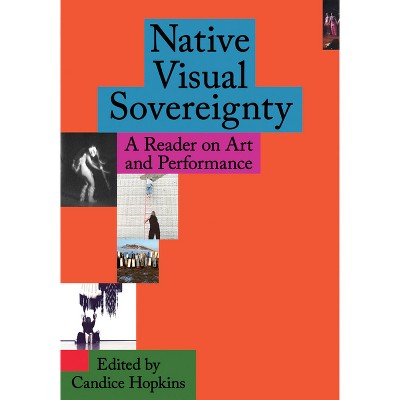 Native Visual Sovereignty - by  Candice Hopkins (Paperback)