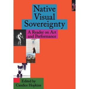 Native Visual Sovereignty - by  Candice Hopkins (Paperback) - 1 of 1