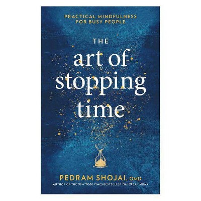 The Art of Stopping Time - by  Pedram Shojai (Hardcover)