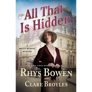 All That Is Hidden - (Molly Murphy Mysteries) by Rhys Bowen & Clare Broyles - 1 of 1