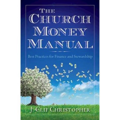 The Church Money Manual - by  J Clif Christopher (Paperback)