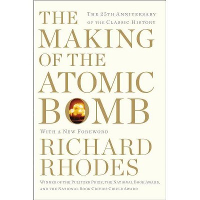 The Making of the Atomic Bomb - 25th Edition by  Richard Rhodes (Paperback)