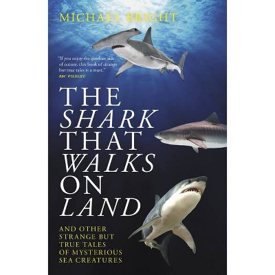 The Shark That Walks on Land - by  Michael Bright (Paperback)