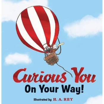 Curious George Curious You: On Your Way! Gift Edition - by H A Rey (Hardcover)