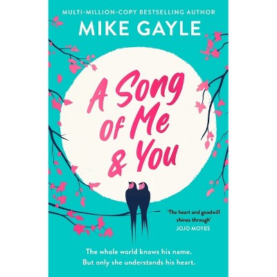 A Song of Me and You - by  Mike Gayle (Paperback)