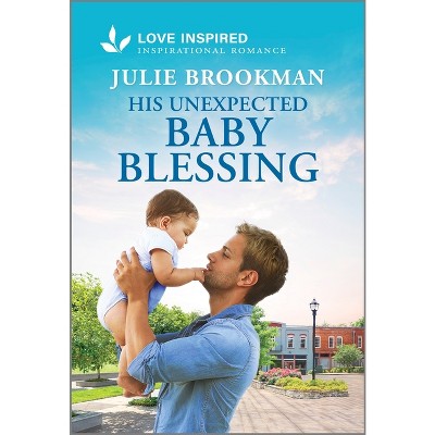 His Unexpected Baby Blessing - by  Julie Brookman (Paperback)